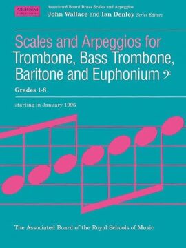 Scales And Arpeggios For Trombone, Bass Trombone, Baritone And Euphonium Grades 1-8 - ABRSM
