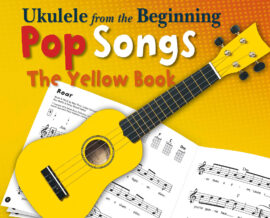 Ukulele from the beginning Pop Songs (Yellow Book)