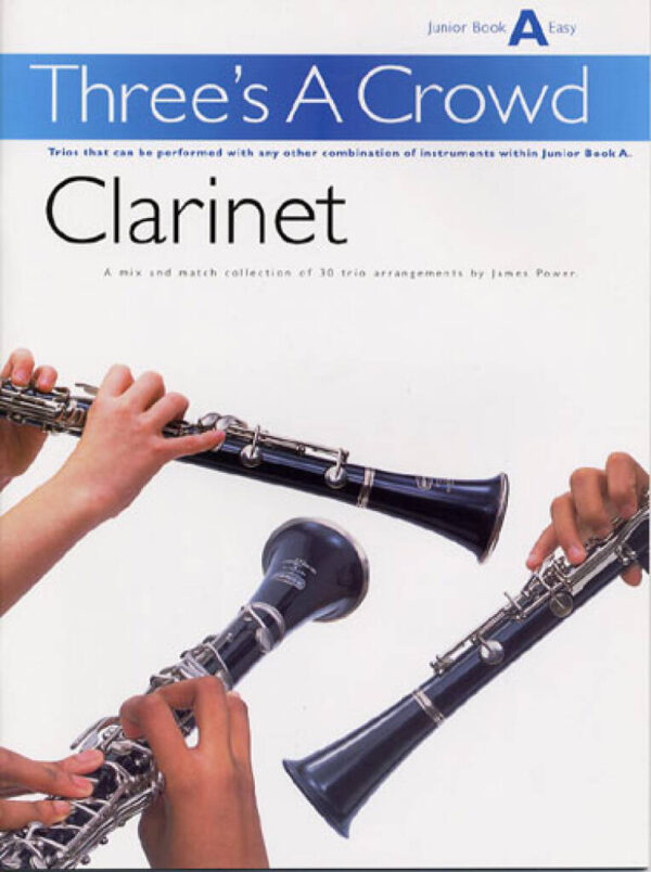 Three's A Crowd - Junior Book A Clarinet