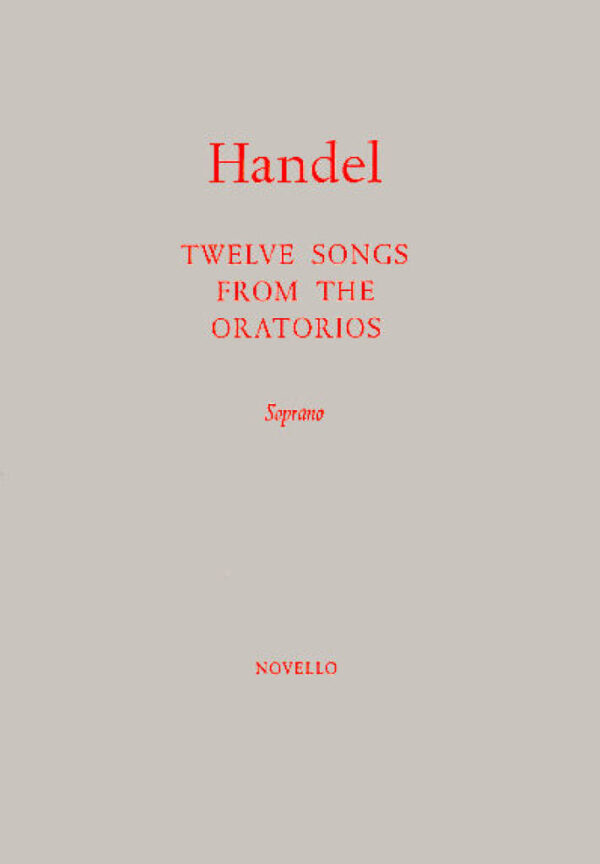 Handel - Twelve Songs From The Oratorios, edited by Alberto Randegger for Soprano.